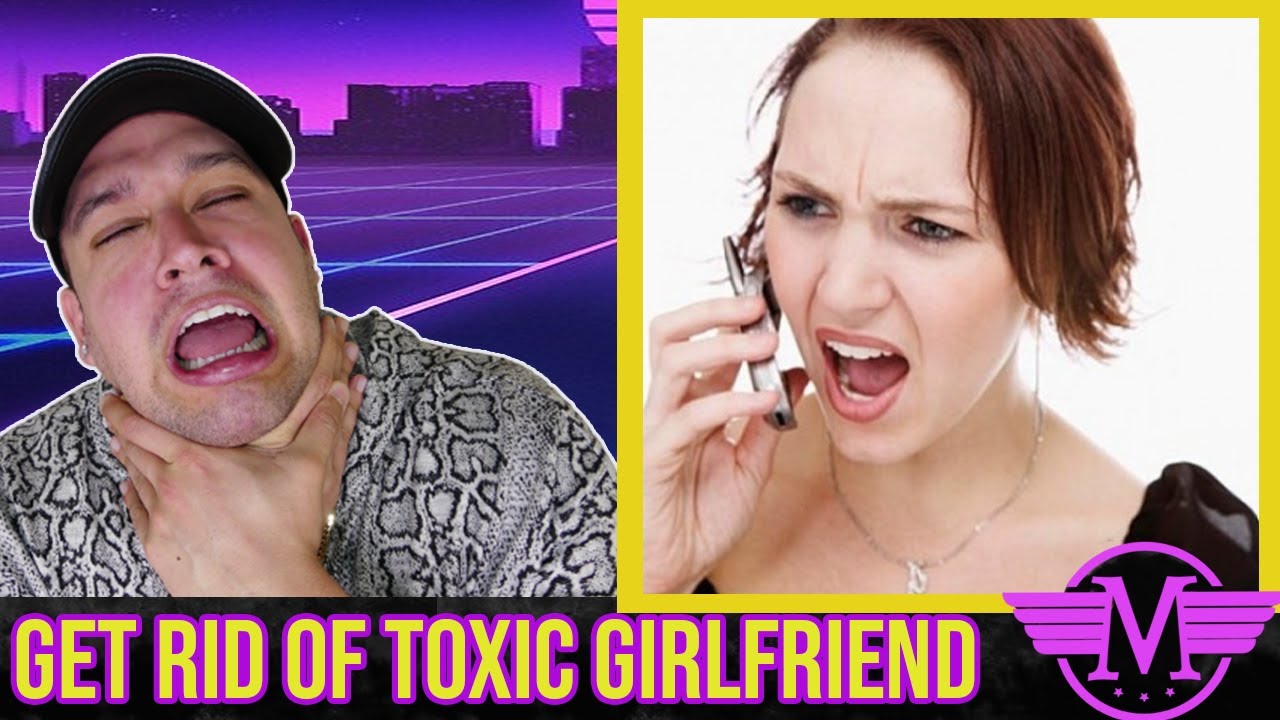 When To Get Rid of Your Toxic Girlfriend 👩🏽👱🏽‍♀️👸🏽👩🏽‍🦰 YouTube