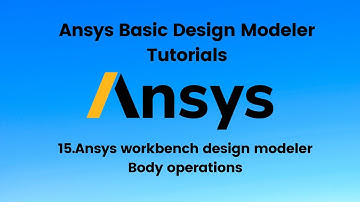 Ansys Tutorials 15 :- Ansys workbench design modeler Body operations