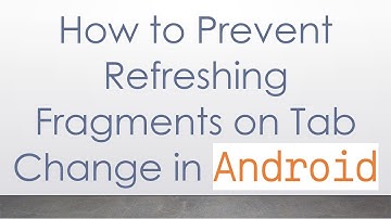 How to Prevent Refreshing Fragments on Tab Change in Android