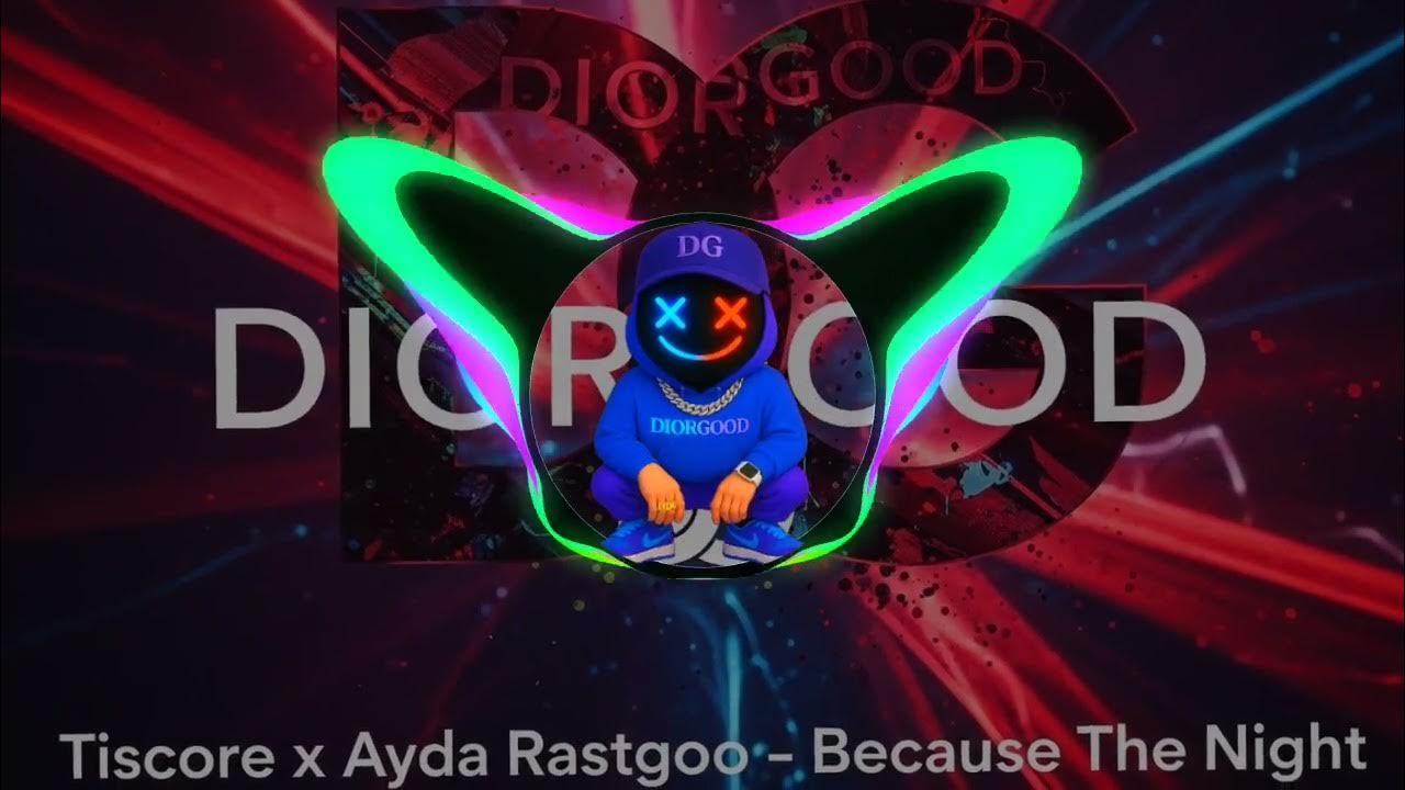 Tiscore x Ayda Rastgoo - Because The Night Tiscore x Ayda Rastgoo - Because The Night