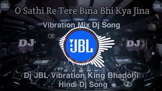 O Sathi Re Tere Bina Bhi Kya Jina #Arvind Akela | #JBL_Vibration_King_Bhadohi Bhojpuri Dj Sad Song