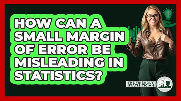 How Can A Small Margin Of Error Be Misleading In Statistics? - The Friendly Statistician