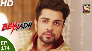 Beyhadh - बेहद - Ep 174 - 9th Jun, 2017