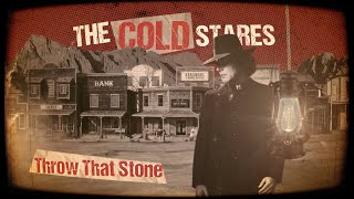 Video thumbnail of "The Cold Stares - "Throw That Stone" (Official Lyric Video)"