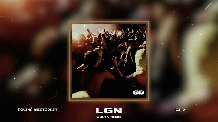 Polimá Westcoast, C.R.O - LGN (VOLTA Remix)