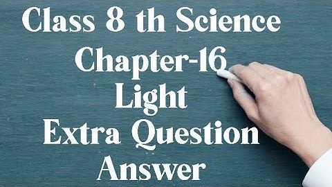 Class 8 Science Chapter 16 Light Extra Question Answer Short