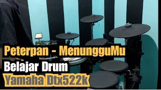 Peterpan - MenungguMu Drum Cover Instrumen Yamaha Dtx522k