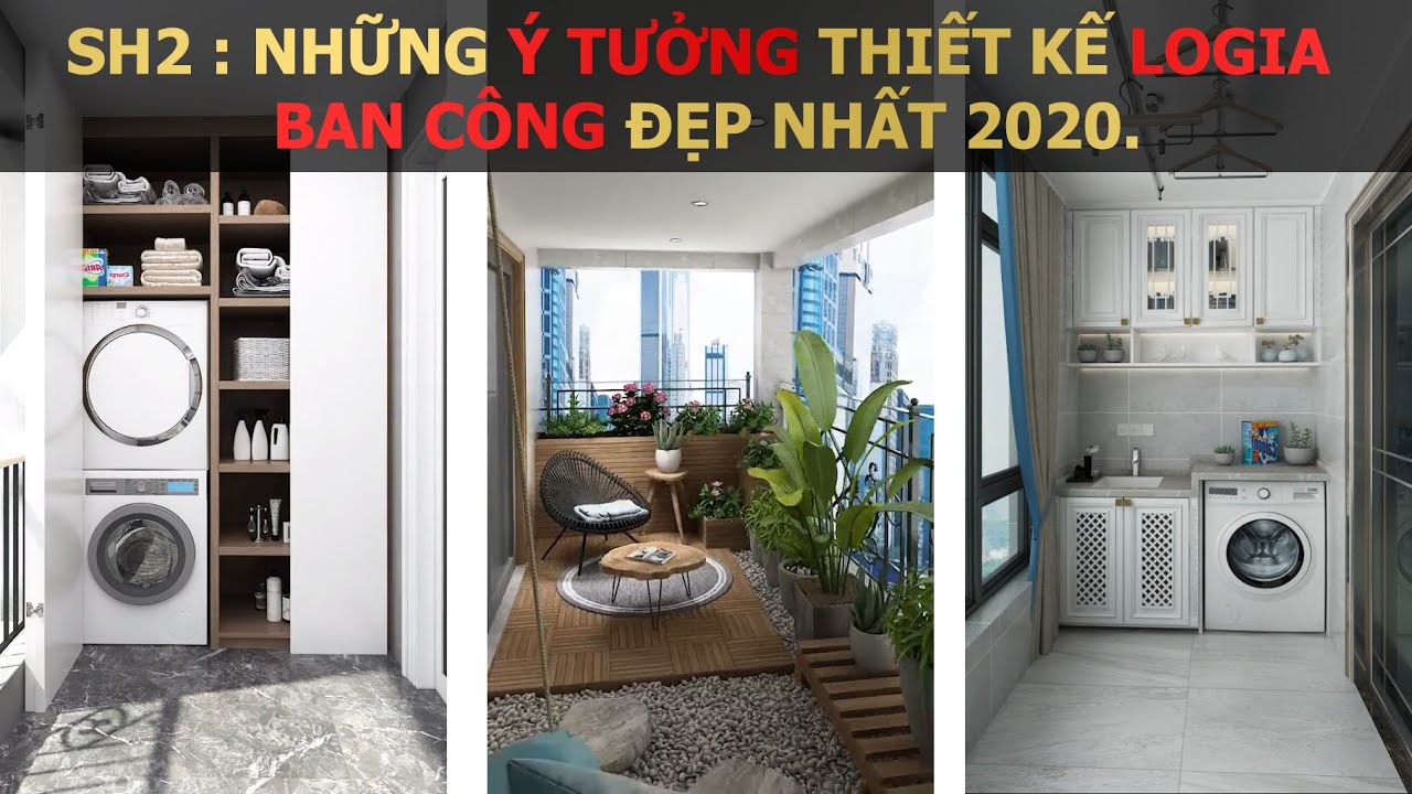 6 Ý TƯỞNG THIẾT KẾ LOGIA BAN CÔNG ĐẸP NHẤT 2020. - YouTube