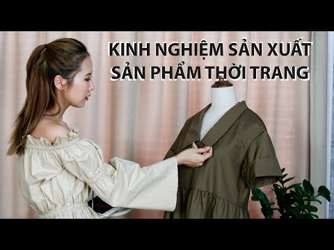 Kinh nghiệm sản xuất sản phẩm thời trang và làm việc với xưởng may (P1) | From Sue