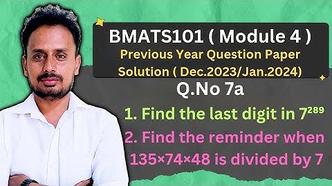 [BMATS101 Module 4] Question Paper Dec.2023/Jan.2024(Q.7a) | Find Reminder | Find Last Digit