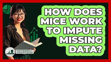 How Does MICE Work To Impute Missing Data? - The Friendly Statistician