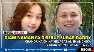Diam Namanya Disebut Sugar Daddy Chandrika Chika, Gelagat Aneh Andhika Pratama Bikin Curiga, Benar