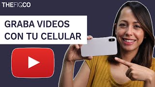 Cómo Grabar Videos Con El Celular Para YouTube
