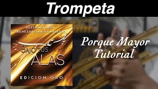 Video thumbnail of "Porque Mayor - Ebenezer San Francisco (Tutorial Trompeta)"