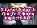 🎀 Te Revelo 3 Cosas que te dejarán Impactada !! 🧿🔮