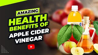 The Amazing Health Benefits of Apple Cider Vinegar | Shocking Benefits of Apple Cider Vinegar