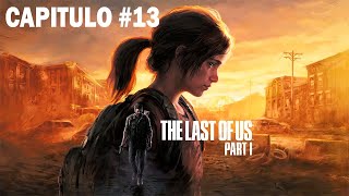 THE LAST OF US PART 1 CAPITULO 13 FINAL