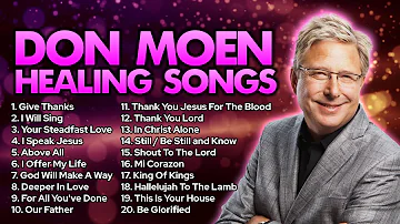 Healing Songs of Don Moen 2023 - Praise And Worship Music Non Stop Gospel Songs of All Time