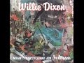 Willie Dixon - Mighty Earthquake And Hurricane ( Full Album ) 1984