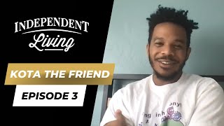 Kota The Friend | The Independent Living Podcast Ep. 3 (Full Interview)