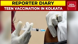 Vaccination Preparation In Kolkata For Teens Aged 15-18 Year-Olds Reporter Diary