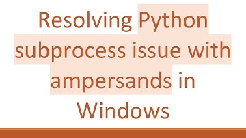 Resolving Python subprocess issue with ampersands in Windows