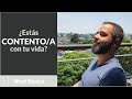 ¿Estás contento/a con tu vida?