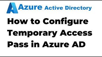 32. Configure Temporary Access Pass in Azure Active Directory