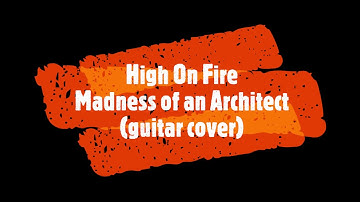 High On Fire - Madness of an Architect (guitar cover)