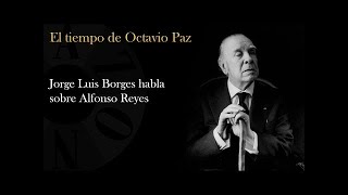 Jorge Luis Borges habla sobre Alfonso Reyes