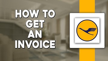 How To Get an Invoice on Lufthansa (Quick Tutorial)