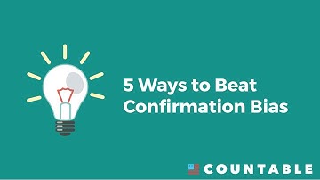 5 Ways to Beat Confirmation Bias