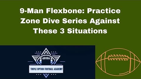 9-Man Flexbone: Practice Zone Dive Series Against These 3 Situations