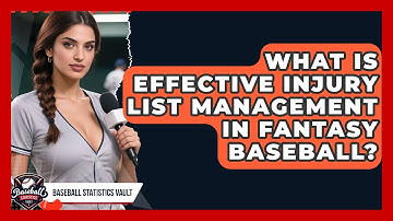 What Is Effective Injury List Management In Fantasy Baseball? - Baseball Statistics Vault