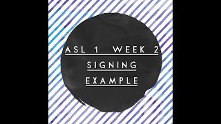 ASL 1 - Week 2 Signing Assignment Example