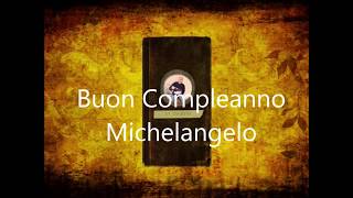 Buon Compleanno Michelangelo