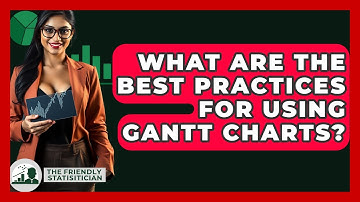 What Are The Best Practices For Using Gantt Charts? - The Friendly Statistician