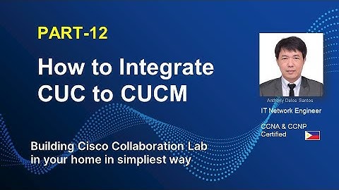 CUC  INTEGRATETION TO CUCM -2  | PART-12 |  | CISCO COLLABORATION LAB  |