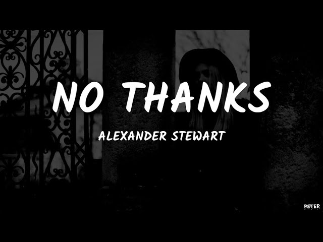 Alexander Stewart - No Thanks (Lyrics Video) 