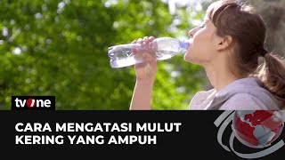 Kenali Penyebab Dan Cara Mengatasi Mulut Kering Tvone