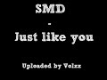 SMD - Just like You