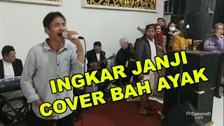 BAH AYAK - INGKAR JANJI - Samar Melayu Fahmi Degel Dkk.