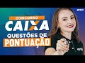 Concurso Caixa 2024: Língua Portuguesa - Questões de PONTUAÇÃO