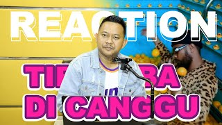 ECKO SHOW - Tiba Tiba Di Canggu |REACTION !!