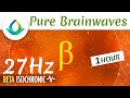 Beta Waves Isochronic Tones To Study 27 Hz PURE 1H Beta Waves Isochronic Tones To Study 27 Hz PURE 1H