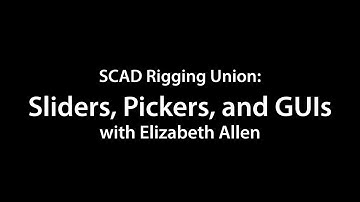 SCAD Rigging Union: Sliders, Pickers, and GUIs