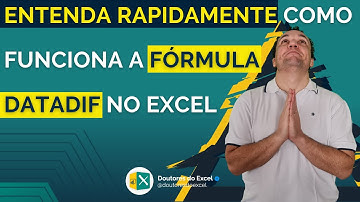 Entenda rapidamente como funciona a fórmula DATADIF no Excel