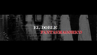 MACABRA HISTORIA DE DOPPELGANGER - EL DOBLE FANTASMAGORICO