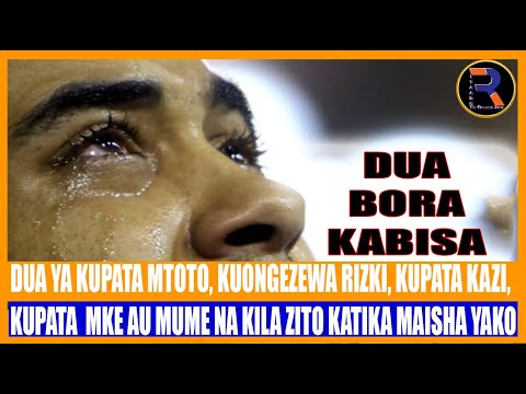 DUA YA KUPATA MTOTO, KUONGEZEWA RIZKI, KUPATA KAZI, KUPATA MKE AU MUME NA KILA ZITO KTK MAISHA Y