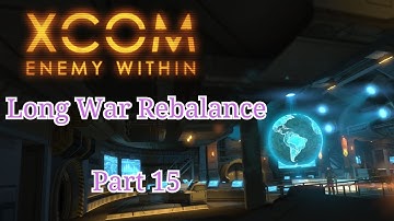 [Casual Play] Long War Rebalance: Part 15